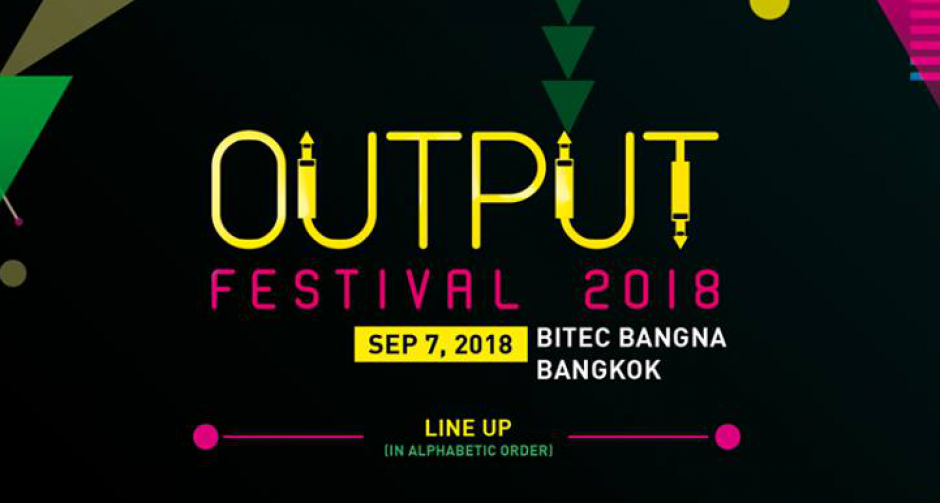 Output Festival เทศกาล EDM คัมแบ็ค ขนทัพตัวเทพ แดนซ์ยับ บุกกรุงเทพฯ 7 ก.ย.นี้