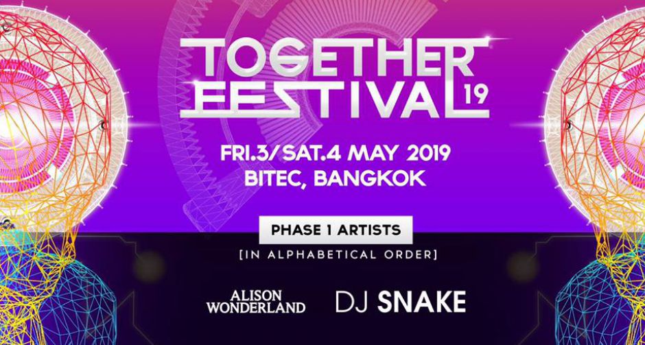 TOGETHER FESTIVAL 2019 สุดจัดปลัดบอก DJ SNAKE นำทีม Line up ประชันแน่น 3 - 4 พค.นี้