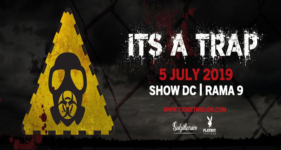 IT S A  TRAP 2019  มิวสิคเฟสติวัลที่คุณไม่ควรพลาด