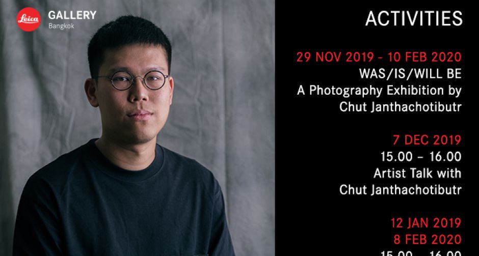 WAS/IS/WILL BE นิทรรศการภาพถ่าย  โดย ชัช - ชัชวาล จันทโชติบุตร Leica Thailand Ambassador