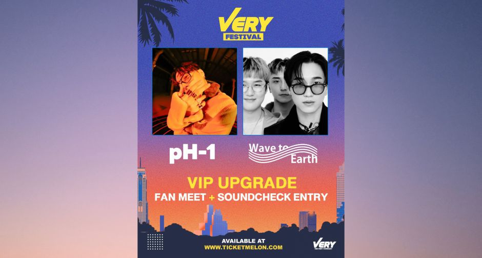 VERY FESTIVAL จัด VIP UPGRADE พร้อม Benefits สำหรับแฟนเพลง PH-1 และ WAVE TO EARTH ให้โดยเฉพาะ