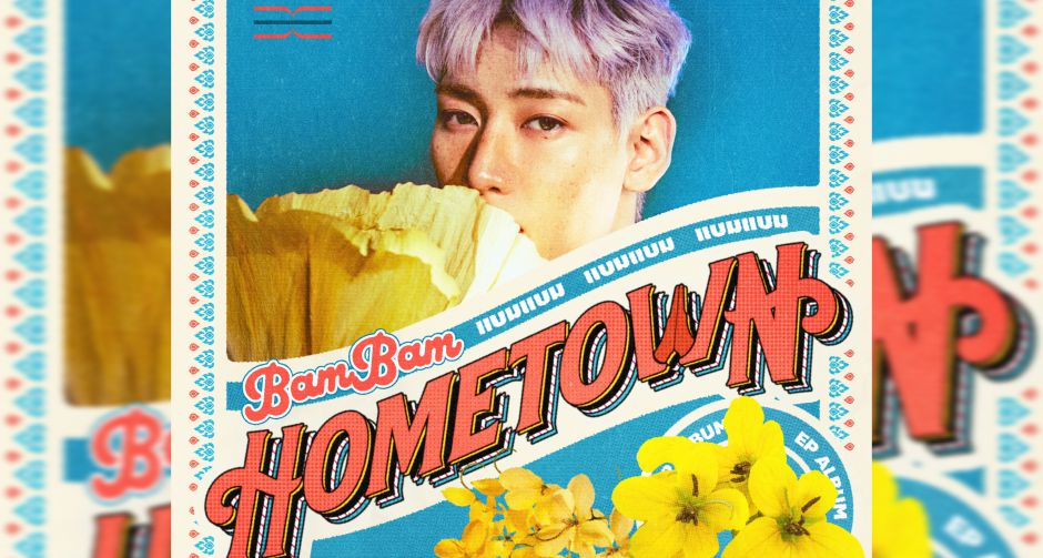 สิ้นสุดการรอคอย! BamBam ถ่ายทอดตัวตนผ่านอัลบั้ม EP ภาษาไทยชุดแรก HOMETOWN