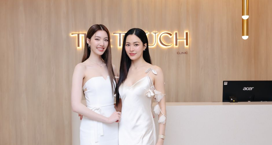 The Touch Clinic ชวน หลิง-ออม เปิดประสบการณ์ความงามยุคใหม่ ในงาน TOUCH OPEN HOUSE ภายใต้แนวคิด Wellness & Beauty Expert